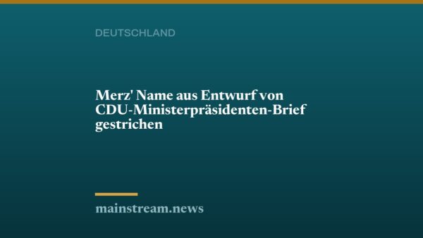 Merz' Name aus Entwurf von CDU-Ministerpräsidenten-Brief gestrichen