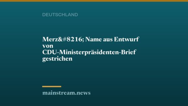 Merz‘ Name aus Entwurf von CDU-Ministerpräsidenten-Brief gestrichen