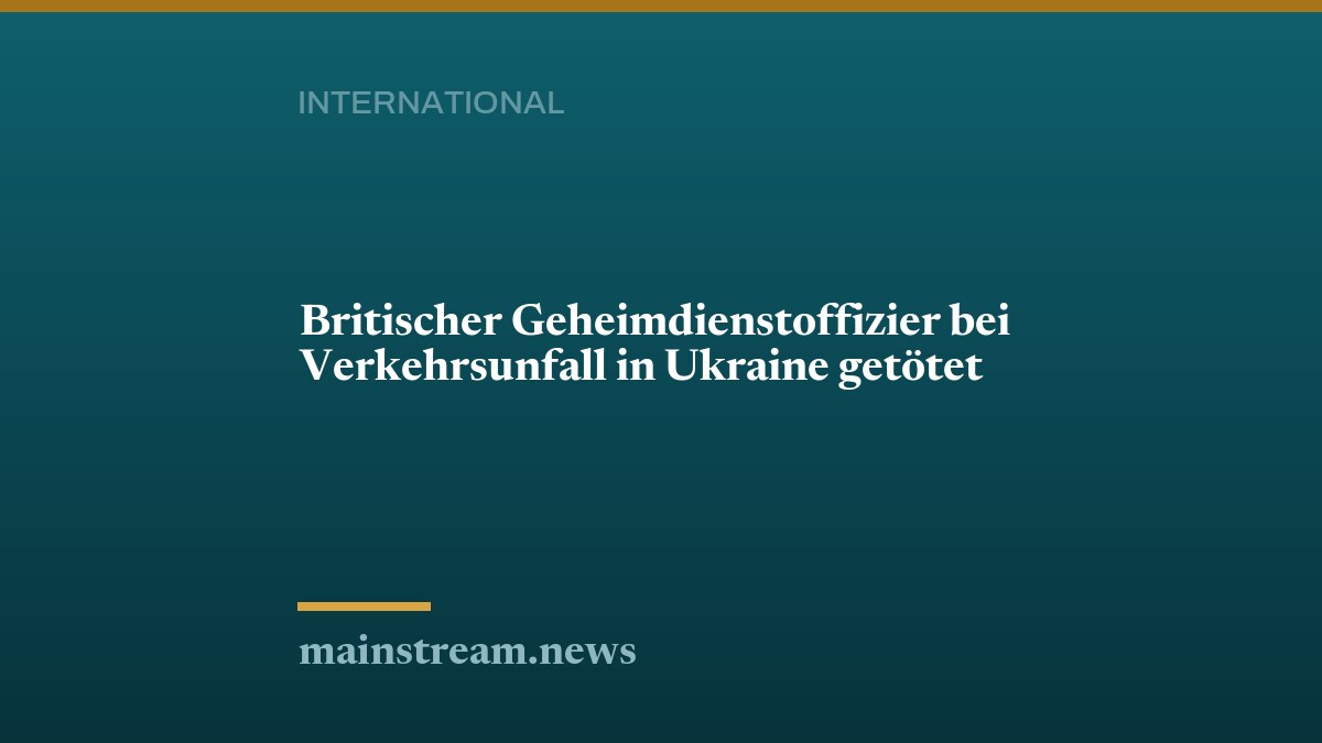 Britischer Geheimdienstoffizier bei Verkehrsunfall in Ukraine getötet