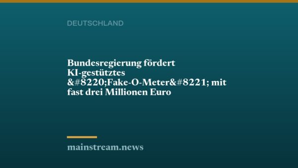 Bundesregierung fördert KI-gestütztes “Fake-O-Meter” mit fast drei Millionen Euro
