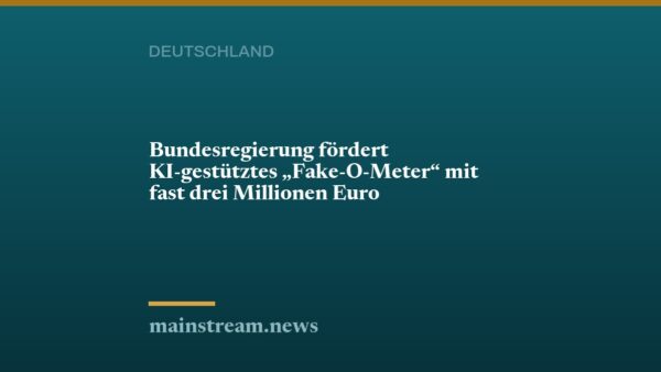 Bundesregierung fördert KI-gestütztes "Fake-O-Meter" mit fast drei Millionen Euro