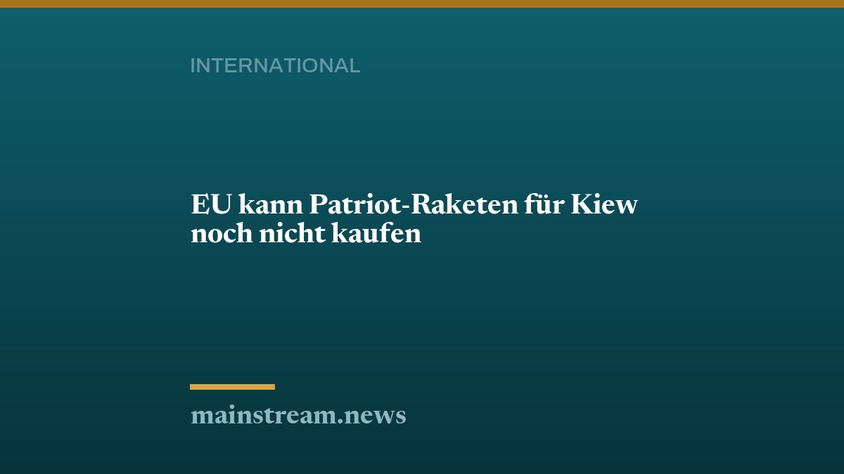 EU kann Patriot-Raketen für Kiew noch nicht kaufen