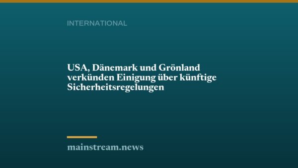 USA, Dänemark und Grönland verkünden Einigung über künftige Sicherheitsregelungen