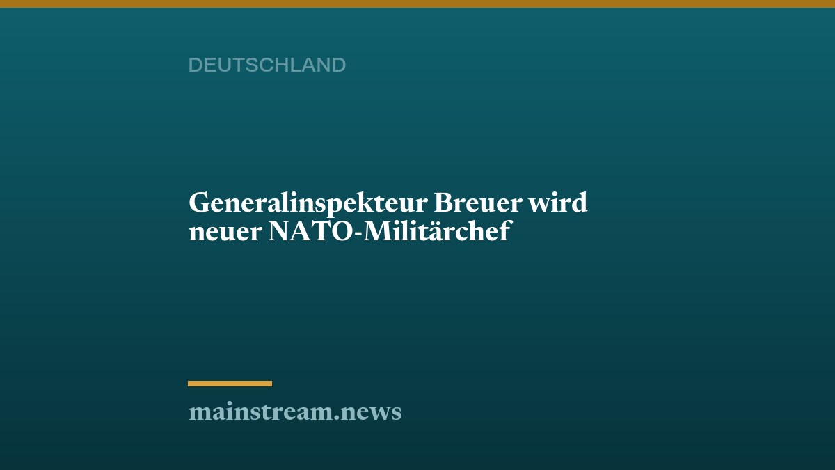 Generalinspekteur Breuer wird neuer NATO-Militärchef