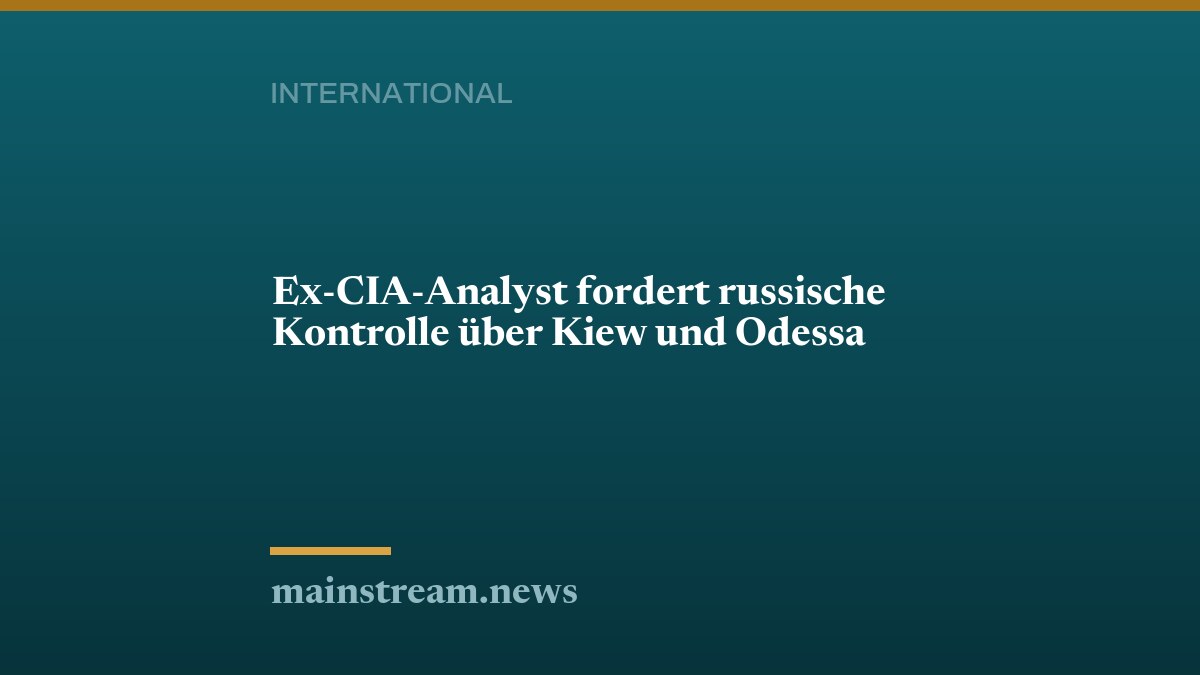 Ex-CIA-Analyst fordert russische Kontrolle über Kiew und Odessa