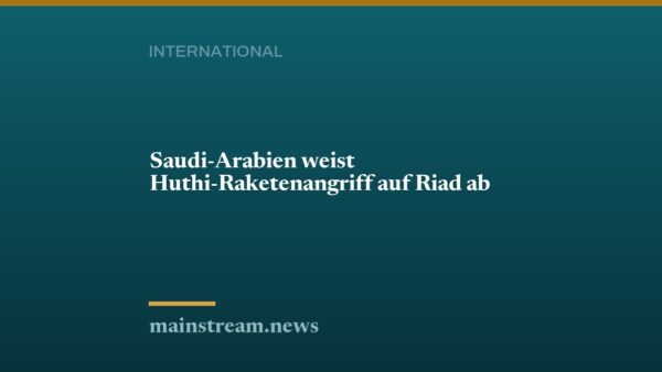 Saudi-Arabien weist Huthi-Raketenangriff auf Riad ab