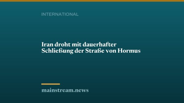 Iran droht mit dauerhafter Schließung der Straße von Hormus