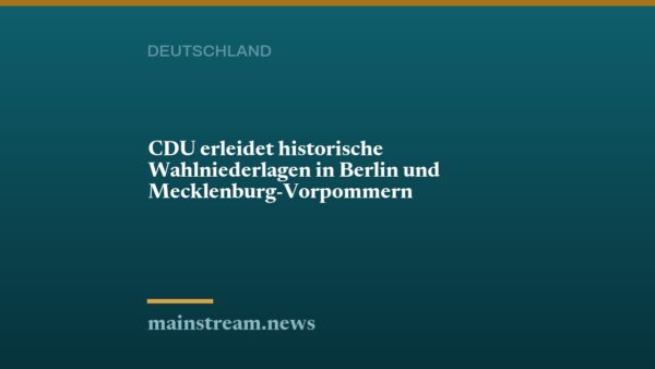 CDU erleidet historische Wahlniederlagen in Berlin und Mecklenburg-Vorpommern