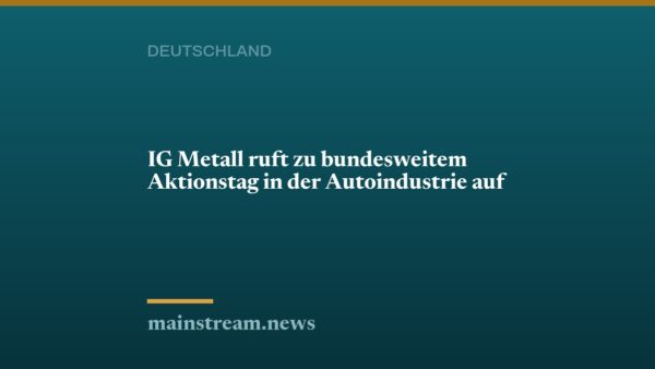 IG Metall ruft zu bundesweitem Aktionstag in der Autoindustrie auf