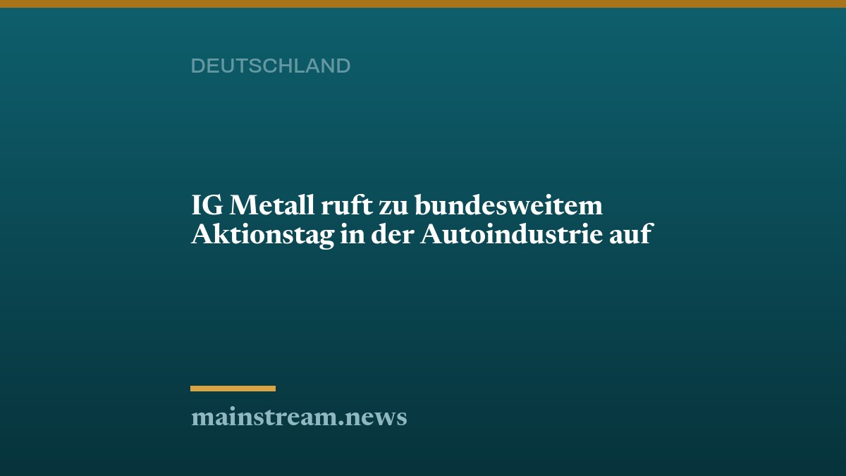 IG Metall ruft zu bundesweitem Aktionstag in der Autoindustrie auf