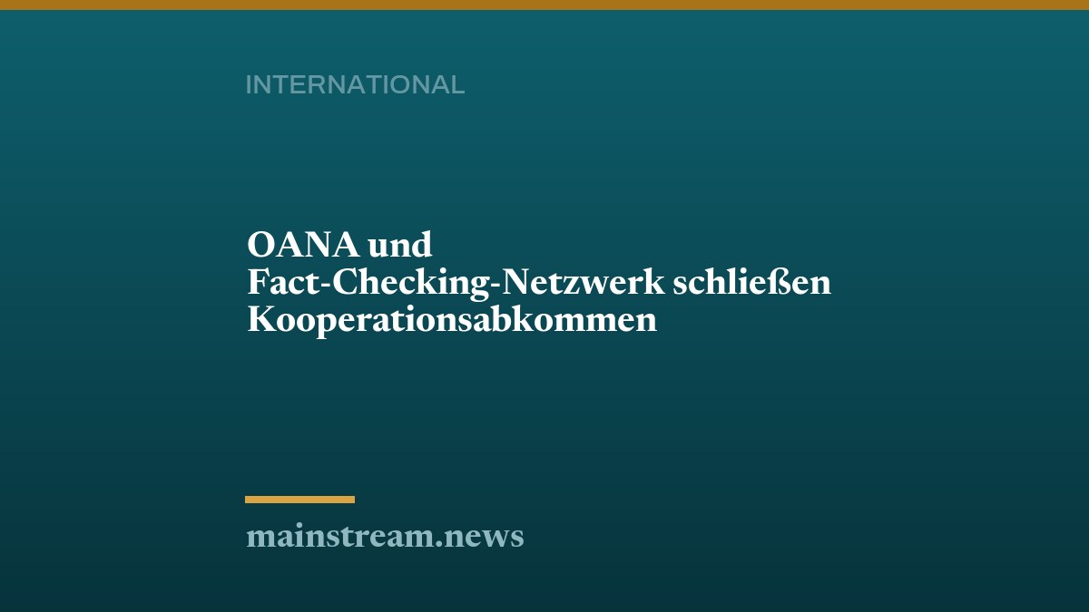 OANA und Fact-Checking-Netzwerk schließen Kooperationsabkommen