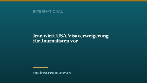 Iran wirft USA Visaverweigerung für Journalisten vor