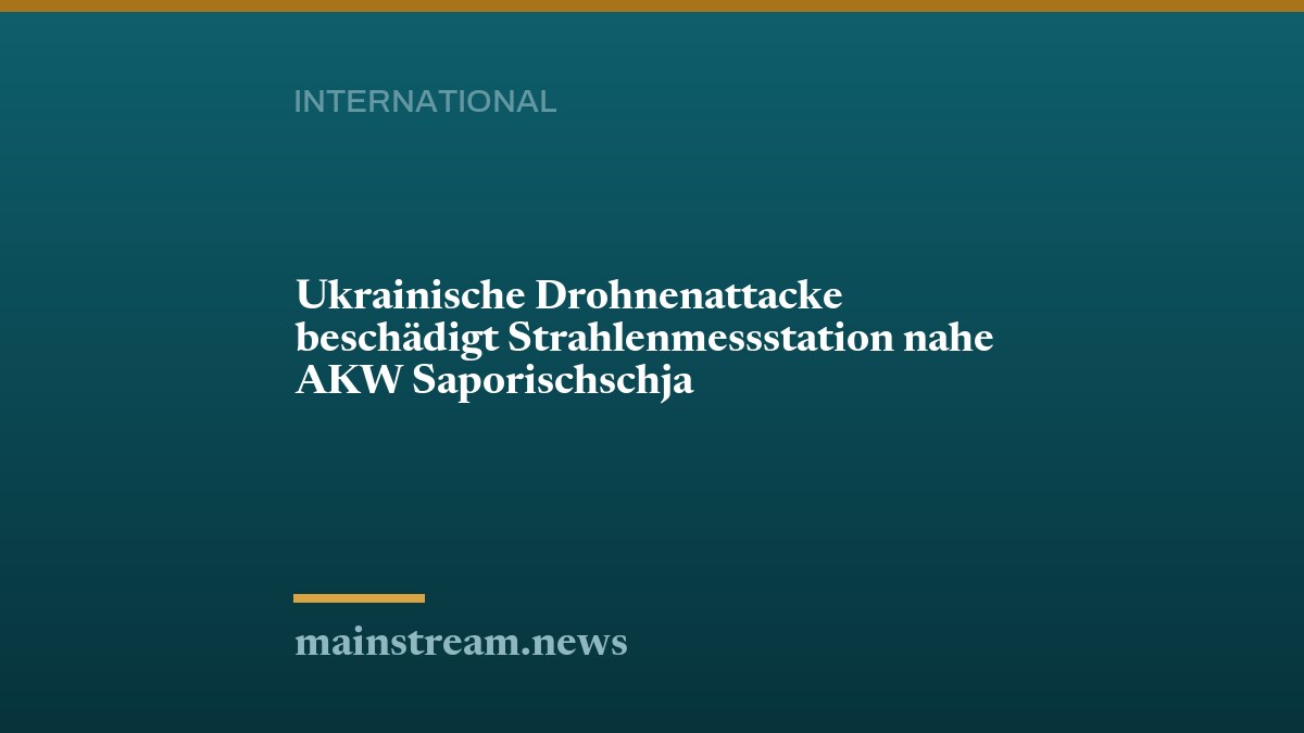Ukrainische Drohnenattacke beschädigt Strahlenmessstation nahe AKW Saporischschja
