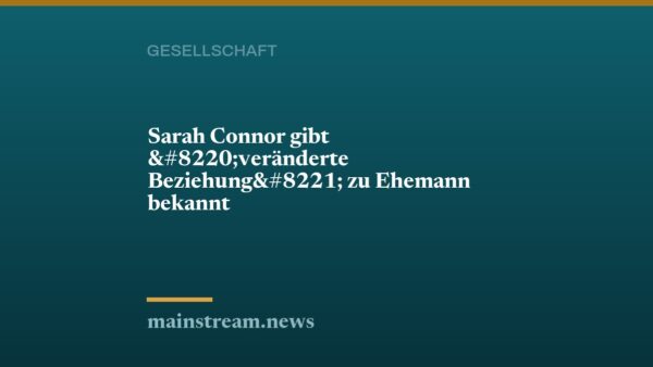 Sarah Connor gibt “veränderte Beziehung” zu Ehemann bekannt