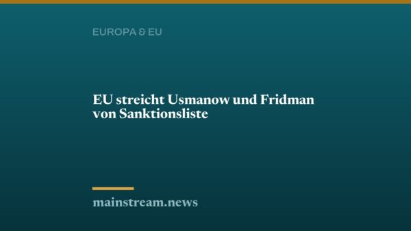 EU streicht Usmanow und Fridman von Sanktionsliste