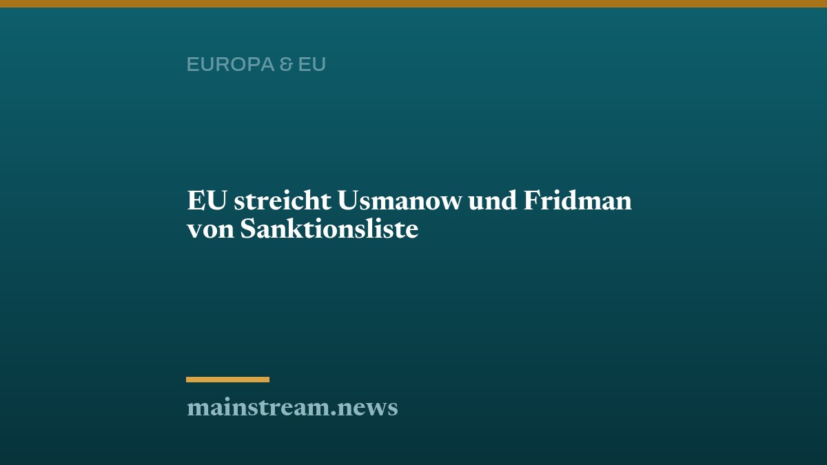 EU streicht Usmanow und Fridman von Sanktionsliste