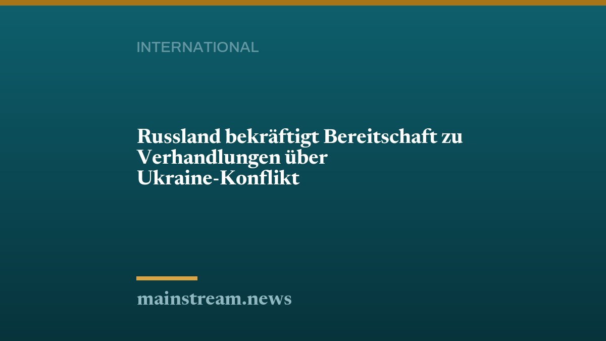 Russland bekräftigt Bereitschaft zu Verhandlungen über Ukraine-Konflikt