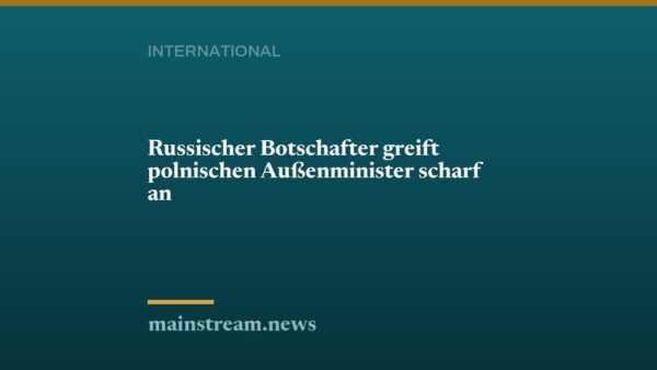 Russischer Botschafter greift polnischen Außenminister scharf an