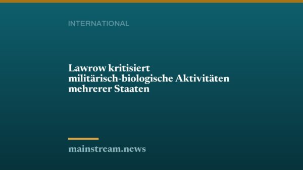 Lawrow kritisiert militärisch-biologische Aktivitäten mehrerer Staaten