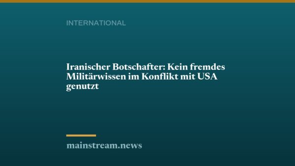 Iranischer Botschafter: Kein fremdes Militärwissen im Konflikt mit USA genutzt
