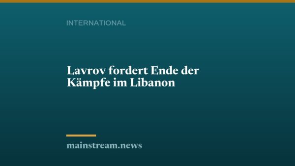 Lavrov fordert Ende der Kämpfe im Libanon