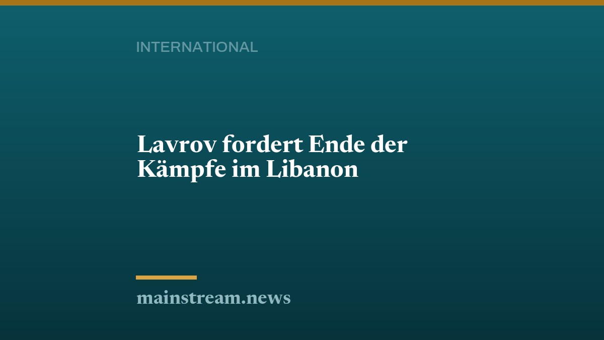 Lavrov fordert Ende der Kämpfe im Libanon