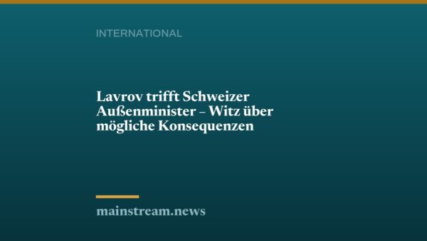 Lavrov trifft Schweizer Außenminister – Witz über mögliche Konsequenzen