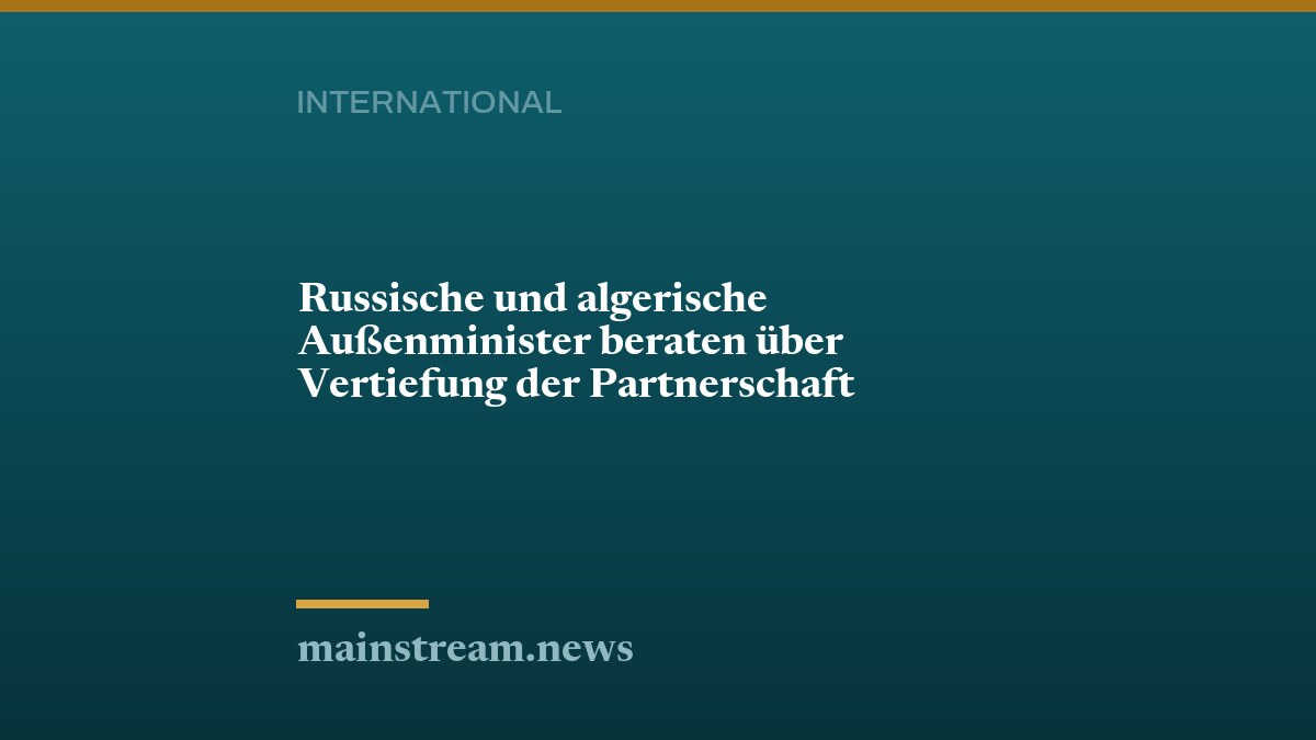 Russische und algerische Außenminister beraten über Vertiefung der Partnerschaft