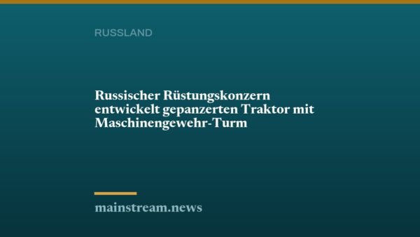 Russischer Rüstungskonzern entwickelt gepanzerten Traktor mit Maschinengewehr-Turm