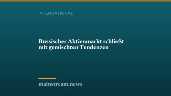 Russischer Aktienmarkt schließt mit gemischten Tendenzen