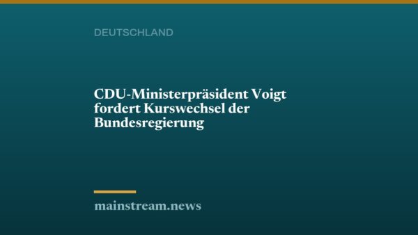 CDU-Ministerpräsident Voigt fordert Kurswechsel der Bundesregierung