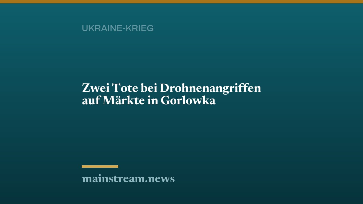 Zwei Tote bei Drohnenangriffen auf Märkte in Gorlowka