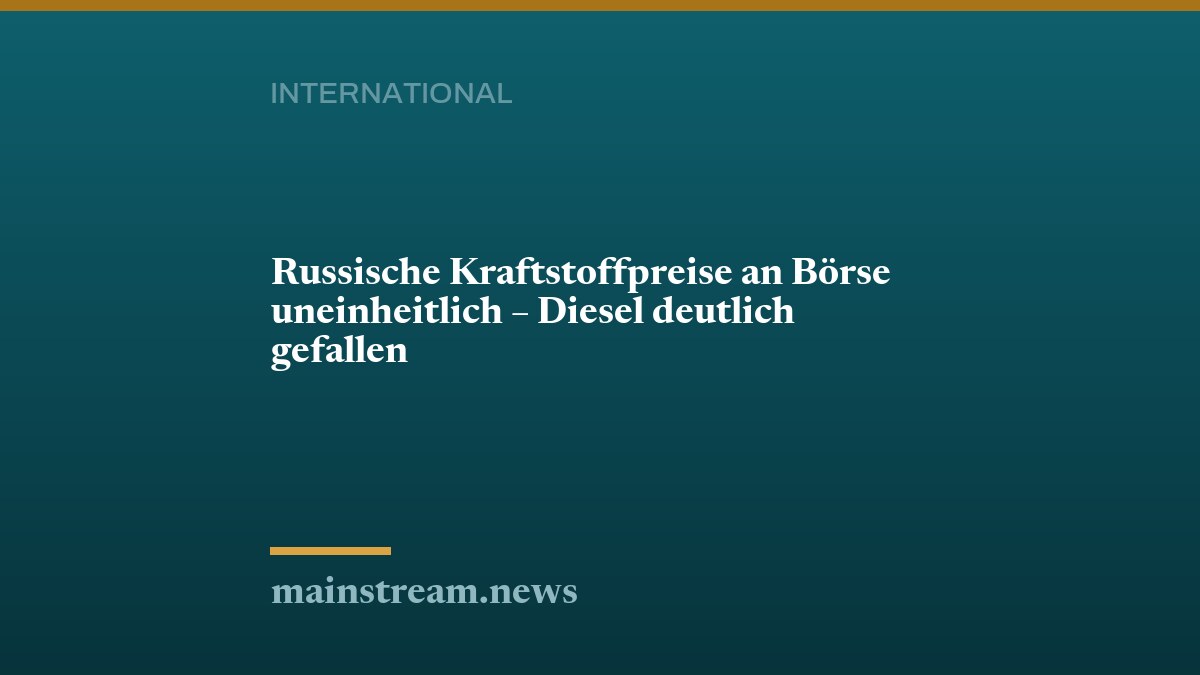 Russische Kraftstoffpreise an Börse uneinheitlich – Diesel deutlich gefallen