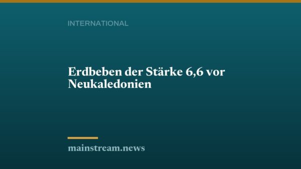 Erdbeben der Stärke 6,6 vor Neukaledonien