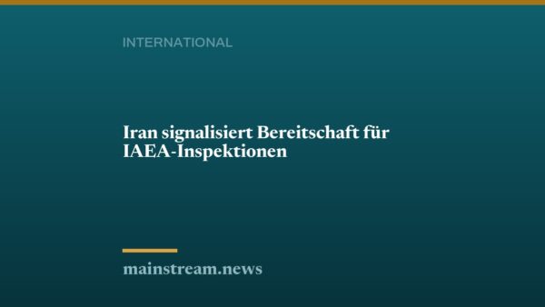 Iran signalisiert Bereitschaft für IAEA-Inspektionen