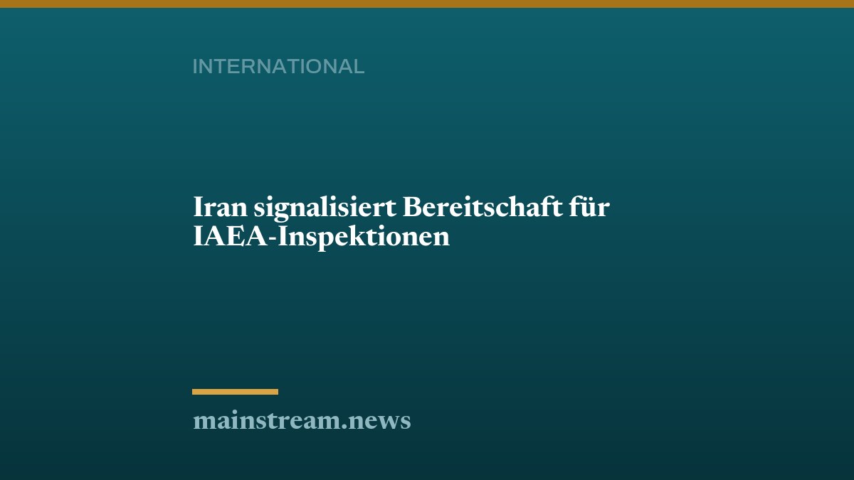 Iran signalisiert Bereitschaft für IAEA-Inspektionen