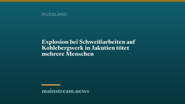 Explosion bei Schweißarbeiten auf Kohlebergwerk in Jakutien tötet mehrere Menschen
