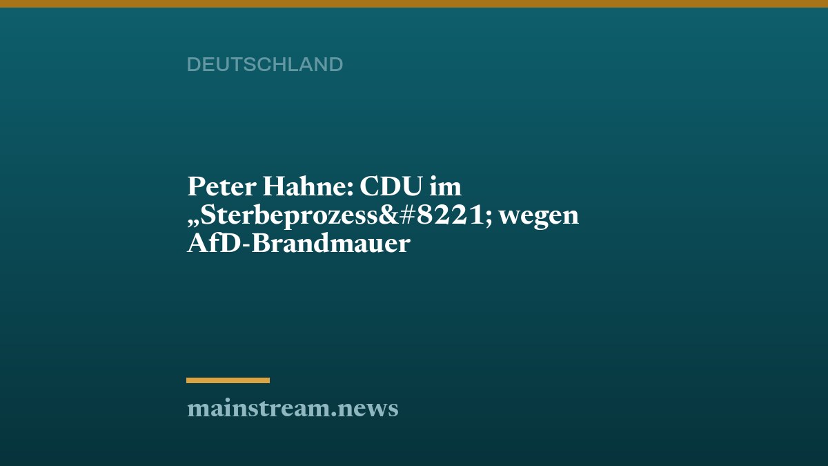 Peter Hahne: CDU im „Sterbeprozess” wegen AfD-Brandmauer