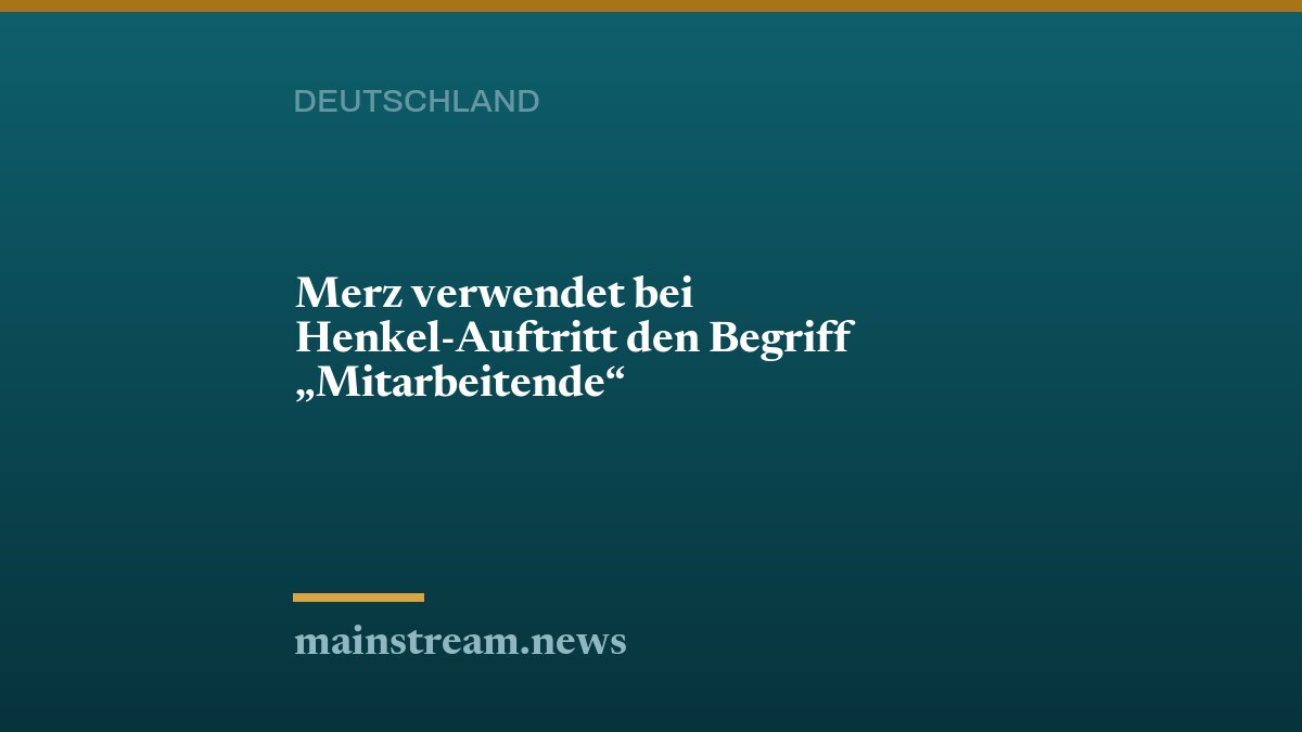 Merz verwendet bei Henkel-Auftritt den Begriff "Mitarbeitende"