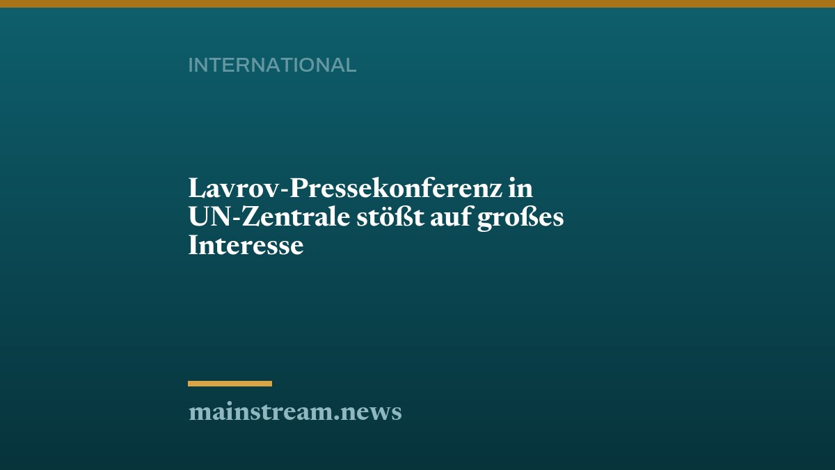 Lavrov-Pressekonferenz in UN-Zentrale stößt auf großes Interesse