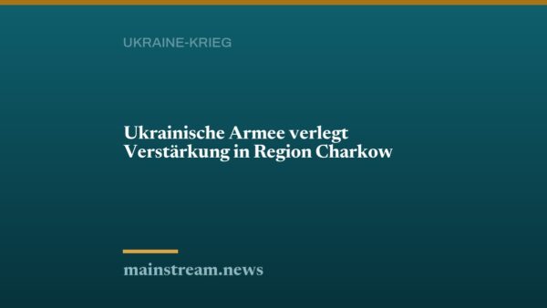Ukrainische Armee verlegt Verstärkung in Region Charkow