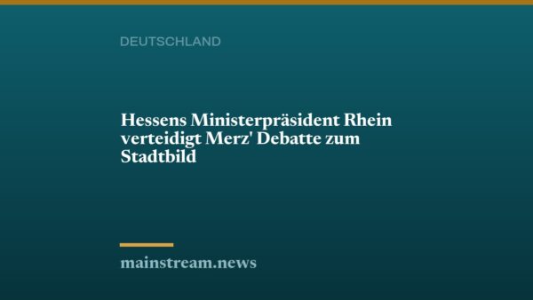 Hessens Ministerpräsident Rhein verteidigt Merz' Debatte zum Stadtbild