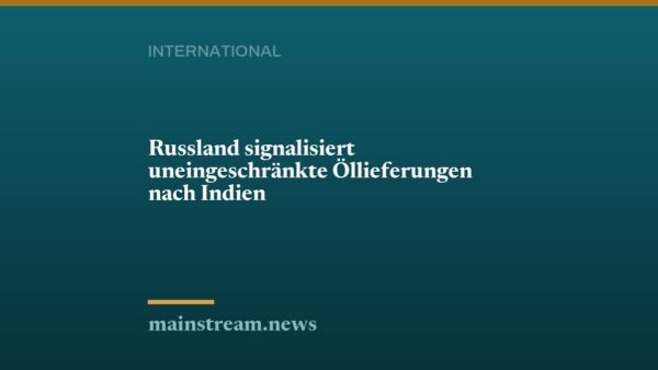 Russland signalisiert uneingeschränkte Öllieferungen nach Indien