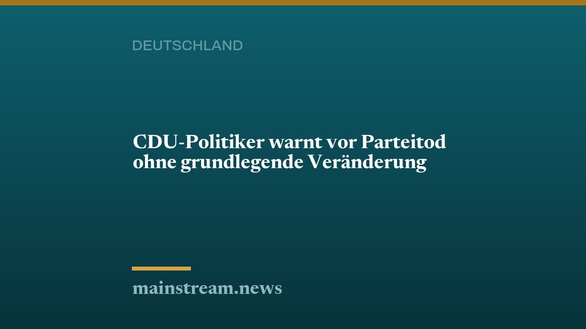 CDU-Politiker warnt vor Parteitod ohne grundlegende Veränderung