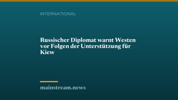 Russischer Diplomat warnt Westen vor Folgen der Unterstützung für Kiew