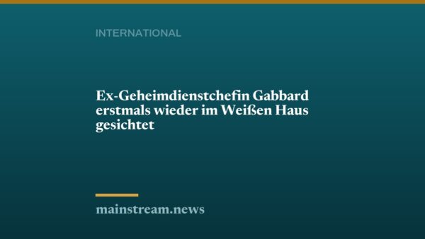 Ex-Geheimdienstchefin Gabbard erstmals wieder im Weißen Haus gesichtet