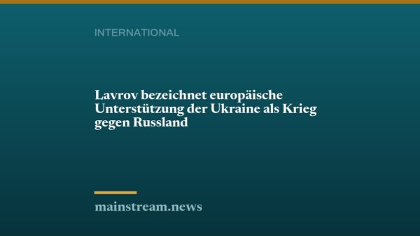 Lavrov bezeichnet europäische Unterstützung der Ukraine als Krieg gegen Russland