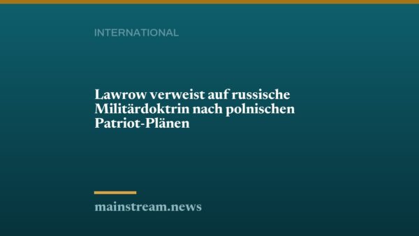 Lawrow verweist auf russische Militärdoktrin nach polnischen Patriot-Plänen