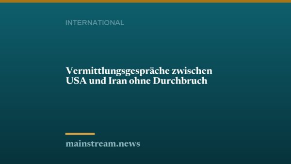 Vermittlungsgespräche zwischen USA und Iran ohne Durchbruch