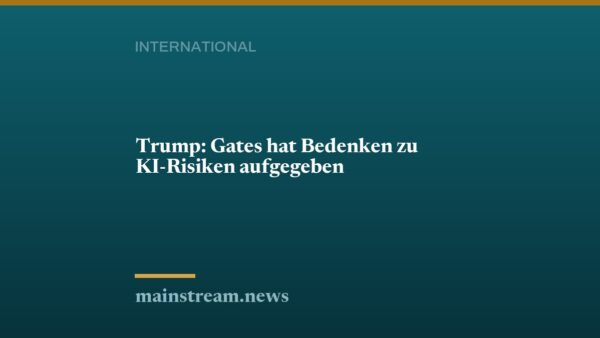 Trump: Gates hat Bedenken zu KI-Risiken aufgegeben